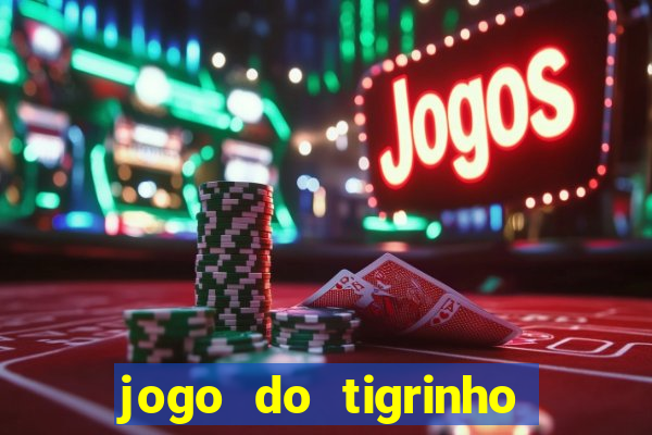 jogo do tigrinho na casa chinesa